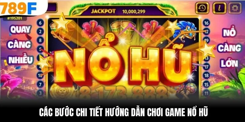 Các bước chi tiết hướng dẫn chơi game nổ hũ