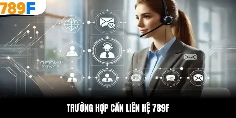 Trường hợp hội viên nên liên hệ 789F