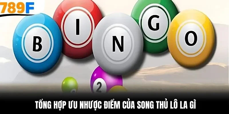 Tổng hợp ưu nhược điểm của song thủ lô la gì